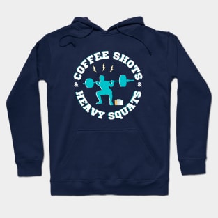 Coffee Shots and Heavy Squats Hoodie